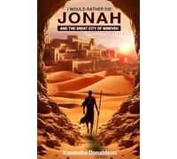 I Would Rather Die: Jonah And The Great City of Nineveh (Through The Word: The Through New Eyes Series)