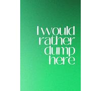 I Would Rather Dump Here: A Mental Dumping Journal for Stress, Anger, and Emotional Release