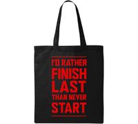 I Would Rather Finish Last Than Never Start - Bolsa de algodón ecológico natural, color negro, Black, Talla única