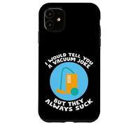 I Would Tell You A Vacuum Joke But They Always Suck - Carcasa para iPhone 11