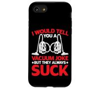 I Would Tell You A Vacuum Joke But They Always Suck - Carcasa para iPhone SE (2020) / 7/8