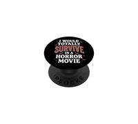 I Would Totally Survive In A Horror Movie PopSockets PopGrip Adhesivo