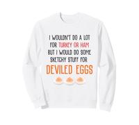 I Wouldn't Do A Lot for Turkey Or Ham Deviled Eggs Sudadera