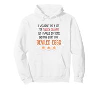 I Wouldn't Do A Lot for Turkey Or Ham Deviled Eggs Sudadera con Capucha