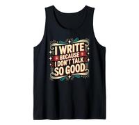 I Write Because I Don't Talk So Good Escritor Autor Camiseta sin Mangas