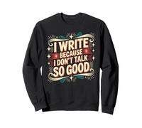 I Write Because I Don't Talk So Good Escritor Autor Sudadera