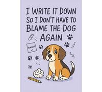 I Write It Down So I Don’t Have To Blame The Dog Again: Funny Gift Notebook Journal | 6x9 inches, 108 wide ruled pages | Gift For Co-workers, Friends ... To-Do Lists, Daily Notes, and Random Thoughts