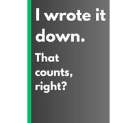 I write it down. That counts, right?: A Journal for Procrastinators, Overthinkers, and People Just Trying Their Best