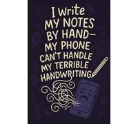 I write my notes by hand-my phone can’t handle my terrible handwriting: A notebook for jotting down ideas, thoughts, and memories-no digital distractions, just pure handwriting (Old School Notes)