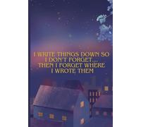 I write things down so I don’t forget… then I forget where I wrote them: Funny Gift Note Book Journal for Friends and Family.