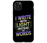 I Write with Light Instead of Words Carcasa para iPhone 11 Pro MAX