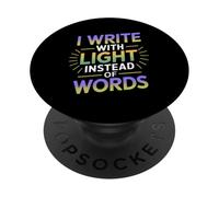 I Write with Light Instead of Words PopSockets PopGrip Adhesivo