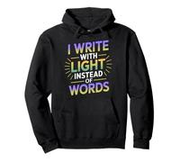I Write with Light Instead of Words Sudadera con Capucha