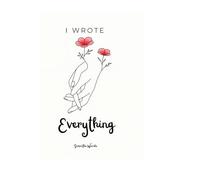 I wrote Everything