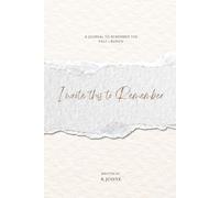 I wrote this to Remember: A journal to remember the past I buried
