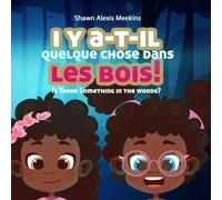 i y a-t-il quelque chose dans les bois: Is There Something in the woods?