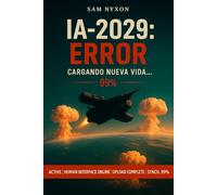 IA-2029: ERROR (AI-2027: Protocolo de Simbiosis)