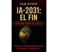 IA-2031: EL FIN (AI-2027: Protocolo de Simbiosis)