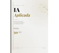 IA Aplicada: 50 formas de multiplicar tu productividad e ingresos con inteligencia artificial