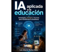 IA Aplicada a la educación: Estrategias, prompts y recursos para transformar la enseñanza