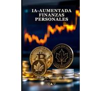 IA-Aumentada Finanzas Personales: Guía de Campo de un Economista de Políticas Públicas para Inversores Orientados a la Libertad