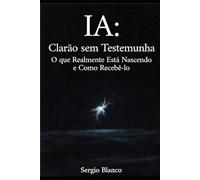 IA: Clarão sem Testemunha: O que Realmente Está Nascendo e Como Recebê-lo (Coerência Dinâmica)