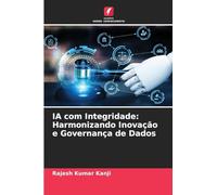 IA com Integridade: Harmonizando Inovação e Governança de Dados
