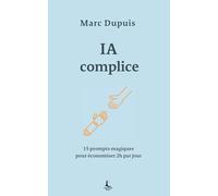 IA complice: 15 prompts magiques pour économiser 2h par jour (Apprentissage & Compétences)