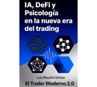 IA, DeFi y Psicología en la nueva era del trading: El Trader Moderno 2.0