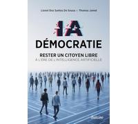 IA Démocratie: Rester un citoyen libre à l'ère de l'Intelligence Artificielle