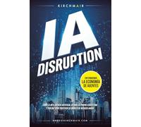 IA Disruption - Entendiendo la economía de agentes: Cómo la Inteligencia Artificial devora su propio ecosistema y por qué debe proteger su m