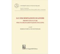 IA e discriminazioni di genere. Prospettive future per una regolamentazione inclusiva (Università degli Studi di Milano. Facoltà di Giurisprudenza. ... Diritto pubblico italiano e sovranazionale)