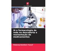 IA e farmacologia de rede na descoberta e reorientação de medicamentos