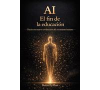 IA: El fin de la educación: Hacia una nueva civilización del crecimiento humano