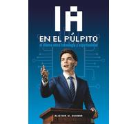 IA en el Púlpito: El Dilema entre Tecnología y Espiritualidad