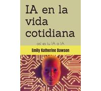 IA en la vida cotidiana: así es tu IA a IA