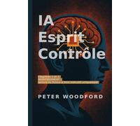 IA Esprit Contrôle: Chapitres 1 et 2. AVERTISSEMENT : lecture de fiction à titre indicatif uniquement.