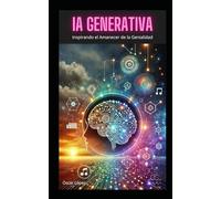 IA Generativa: Inspirando el Amanecer de la Genialidad