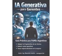 IA Generativa para Gerentes: Guı́a práctica para liderar con IA en PyMEs argentinas