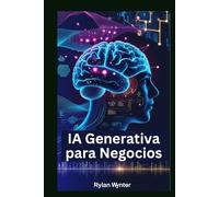IA Generativa para Negocios: Um guia essencial para construir máquinas inteligentes
