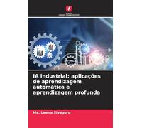 IA industrial: aplicações de aprendizagem automática e aprendizagem profunda