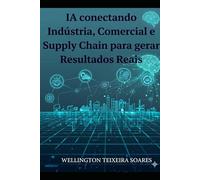 IA integrando a Indústria, Comercial e Supply Chain para Resultados Inteligentes