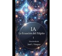 IA: La Ecuación del Pálpito 1 (IA, LA FRONTERA ESTÁ AQUÍ)