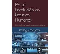 IA: La Revolución en Recursos Humanos: El futuro de RRHH en la era de la automatización inteligente