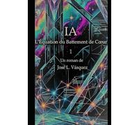 IA: L'équation du battement de cœur 1 (IA, L'HORIZON EST LÀ)