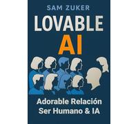 IA LOVABLE (ADORABLE): La revolución tecnológica