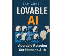 IA LOVABLE (ADORABLE): La revolución tecnológica