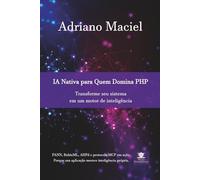 IA Nativa para Quem Domina PHP: Transforme seu sistema em um motor de inteligência