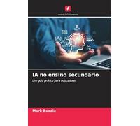 IA no ensino secundário: Um guia prático para educadores