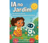 IA no Jardim: As aventuras de Lia descobrindo a Inteligência Artificial (Coleção ConsciêncIA)